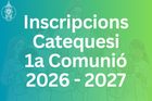 Inscripcions Catequesi 1a Comunio 2026-2027